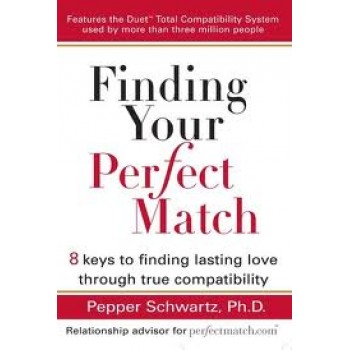 Finding Your Perfect Match by Pepper Schwartz 